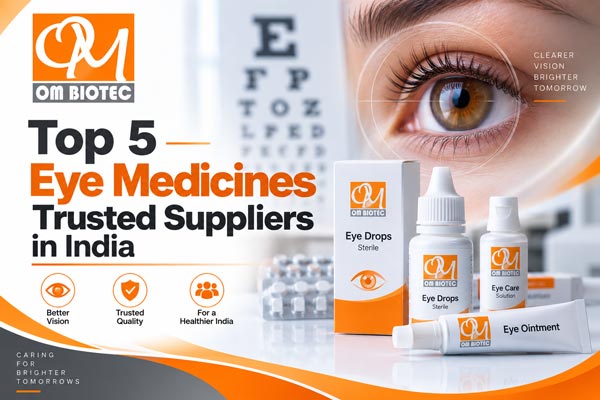 Top 5 Eye Medicines Trusted Suppliers in India